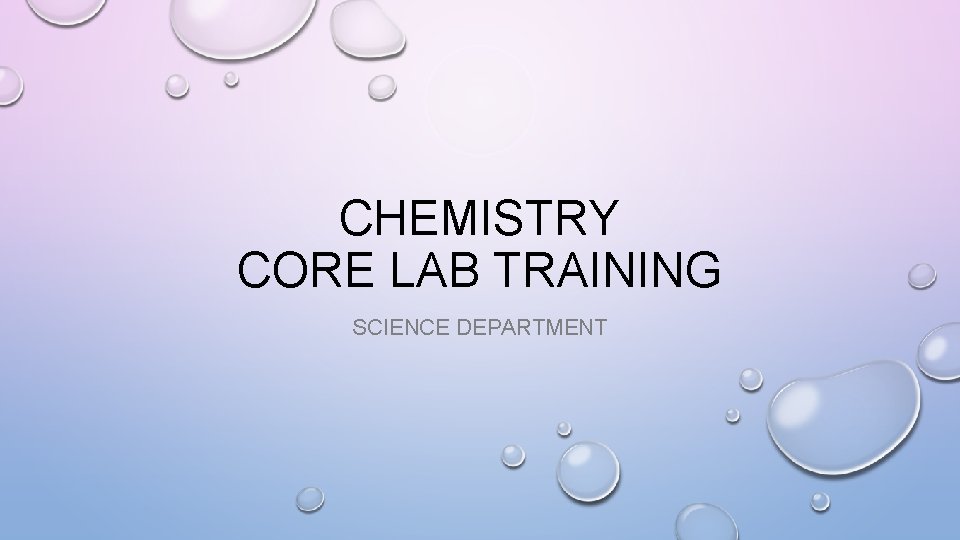 CHEMISTRY CORE LAB TRAINING SCIENCE DEPARTMENT 