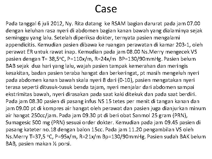 Case Pada tanggal 6 juli 2012, Ny. Rita datang ke RSAM bagian darurat pada