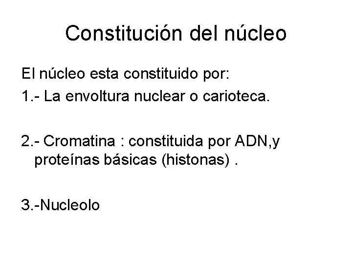 Constitución del núcleo El núcleo esta constituido por: 1. - La envoltura nuclear o