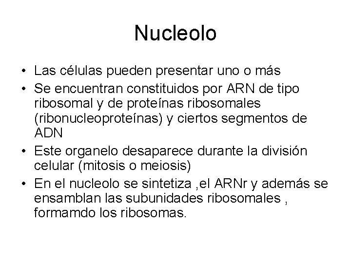 Nucleolo • Las células pueden presentar uno o más • Se encuentran constituidos por
