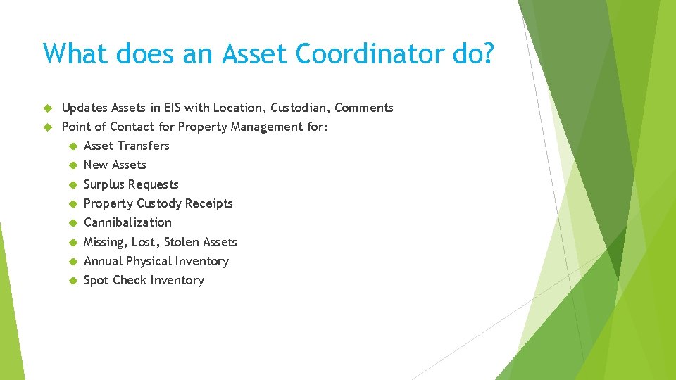 What does an Asset Coordinator do? Updates Assets in EIS with Location, Custodian, Comments