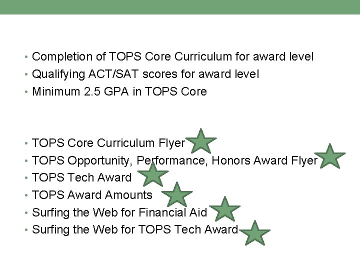  • Completion of TOPS Core Curriculum for award level • Qualifying ACT/SAT scores