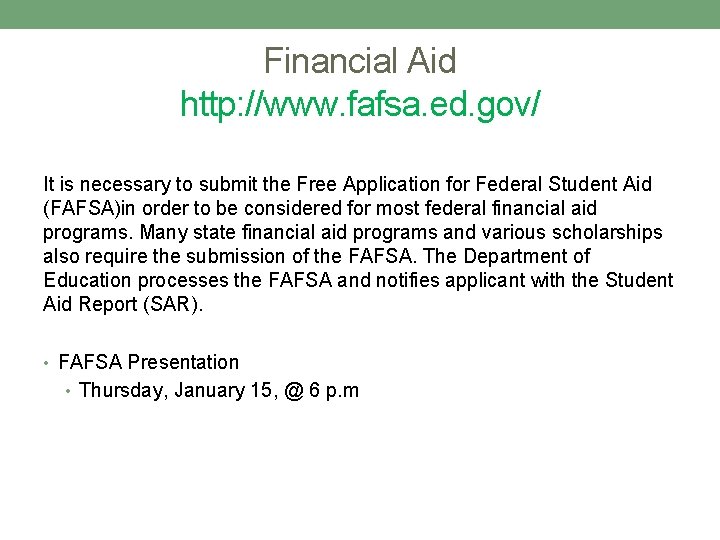 Financial Aid http: //www. fafsa. ed. gov/ It is necessary to submit the Free