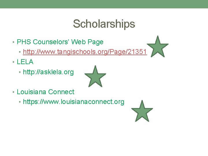 Scholarships • PHS Counselors’ Web Page • http: //www. tangischools. org/Page/21351 • LELA •