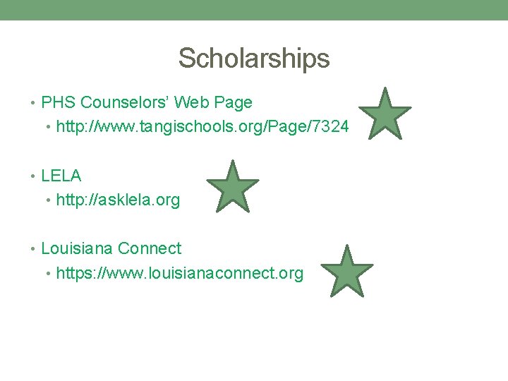 Scholarships • PHS Counselors’ Web Page • http: //www. tangischools. org/Page/7324 • LELA •