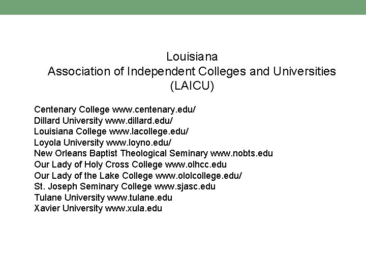 Louisiana Association of Independent Colleges and Universities (LAICU) Centenary College www. centenary. edu/ Dillard