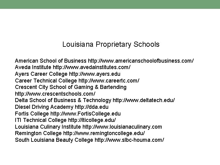Louisiana Proprietary Schools American School of Business http: //www. americanschoolofbusiness. com/ Aveda Institute http:
