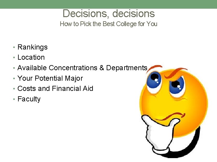 Decisions, decisions How to Pick the Best College for You • Rankings • Location
