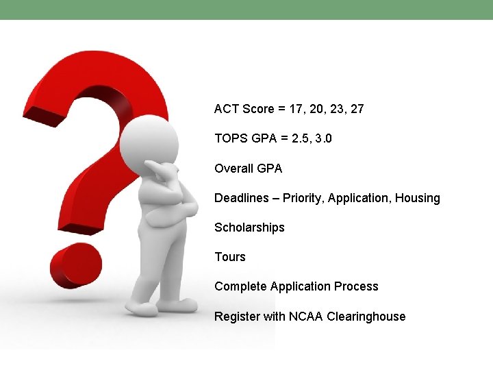 ACT Score = 17, 20, 23, 27 TOPS GPA = 2. 5, 3. 0