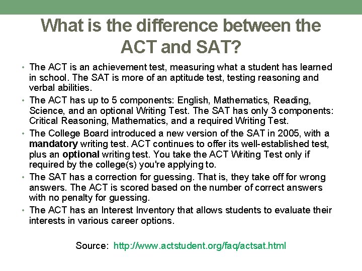 What is the difference between the ACT and SAT? • The ACT is an