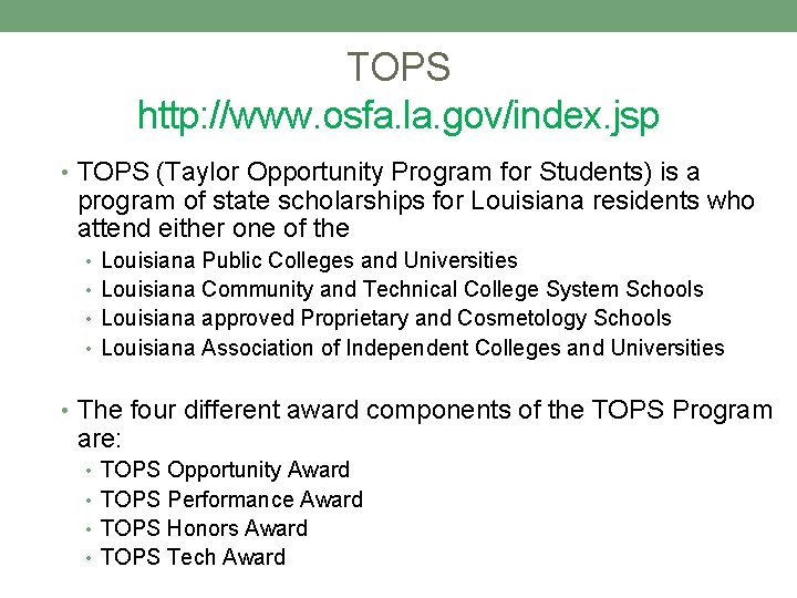 TOPS http: //www. osfa. la. gov/index. jsp • TOPS (Taylor Opportunity Program for Students)