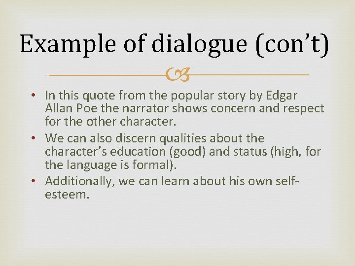 Example of dialogue (con’t) • In this quote from the popular story by Edgar