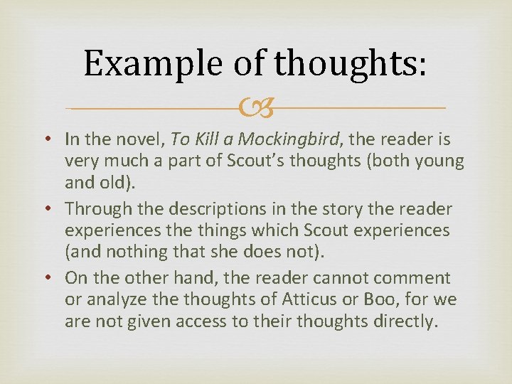 Example of thoughts: • In the novel, To Kill a Mockingbird, the reader is