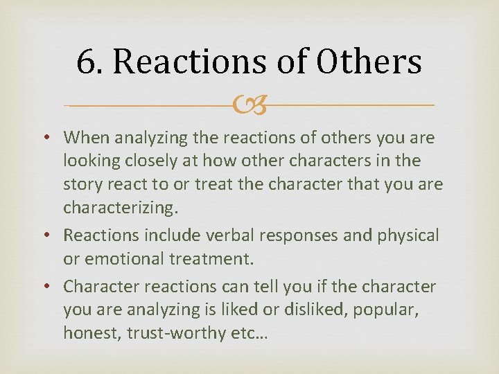6. Reactions of Others • When analyzing the reactions of others you are looking
