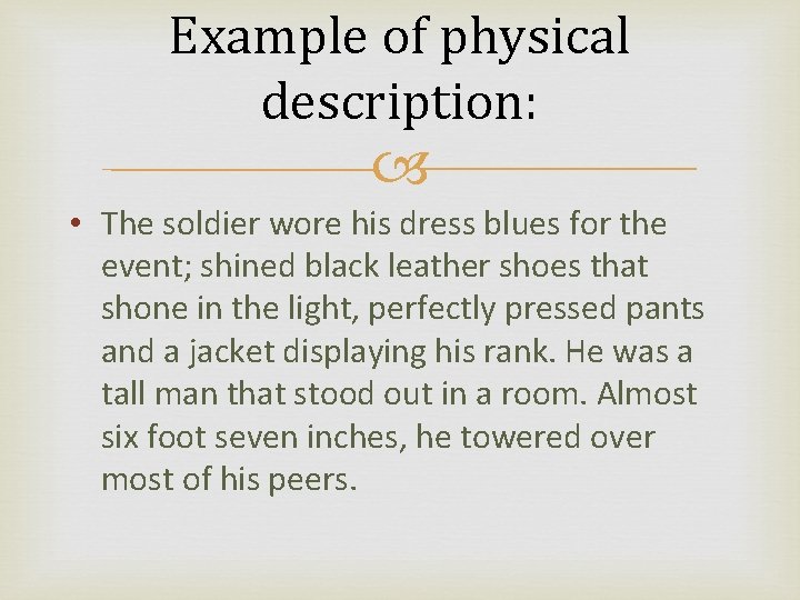 Example of physical description: • The soldier wore his dress blues for the event;