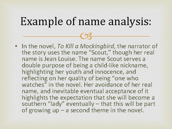 Example of name analysis: • In the novel, To Kill a Mockingbird, the narrator