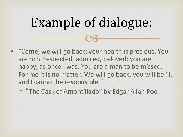 Example of dialogue: • “Come, we will go back; your health is precious. You
