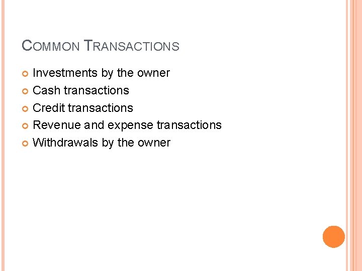 COMMON TRANSACTIONS Investments by the owner Cash transactions Credit transactions Revenue and expense transactions COMMON TRANSACTIONS Investments by the owner Cash transactions Credit transactions Revenue and expense transactions