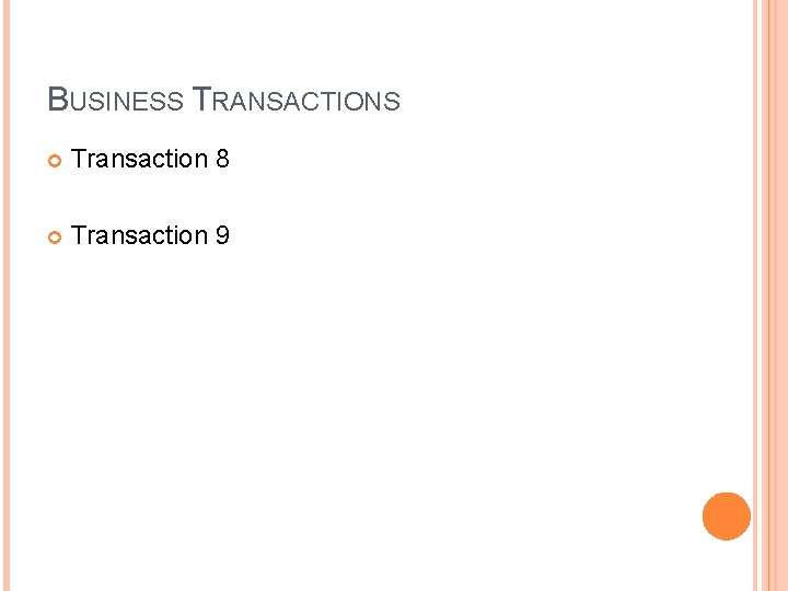 BUSINESS TRANSACTIONS Transaction 8 Transaction 9 BUSINESS TRANSACTIONS Transaction 8 Transaction 9