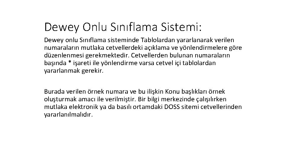 Dewey Onlu Sınıflama Sistemi: Dewey onlu Sınıflama sisteminde Tablolardan yararlanarak verilen numaraların mutlaka cetvellerdeki