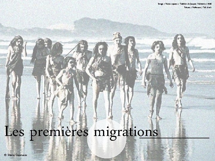 Image / Homo sapiens / Téléfilm de Jacques Malaterre / 2006 Polices / Halfmoon Image / Homo sapiens / Téléfilm de Jacques Malaterre / 2006 Polices / Halfmoon