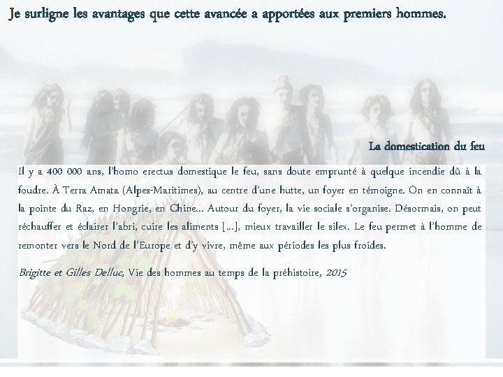 Je surligne les avantages que cette avancée a apportées aux premiers hommes. La domestication Je surligne les avantages que cette avancée a apportées aux premiers hommes. La domestication