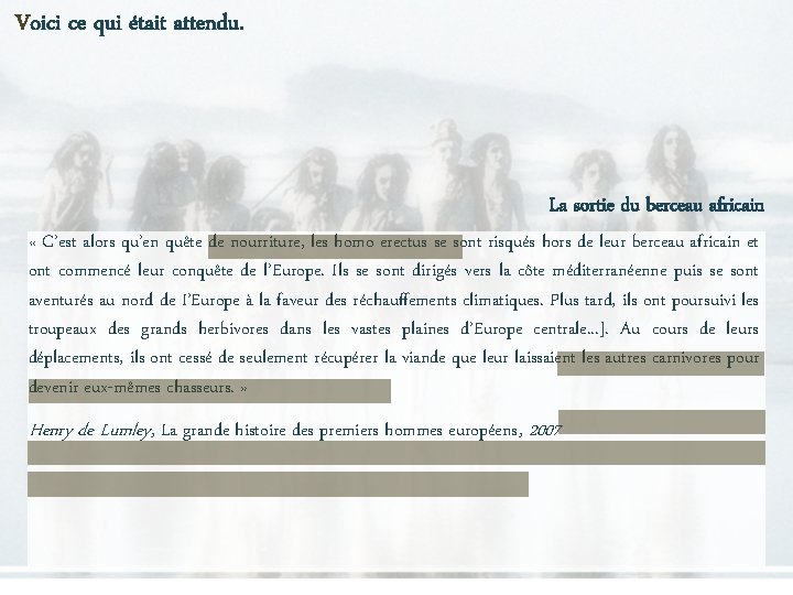 Voici ce qui était attendu. La sortie du berceau africain « C’est alors qu’en Voici ce qui était attendu. La sortie du berceau africain « C’est alors qu’en