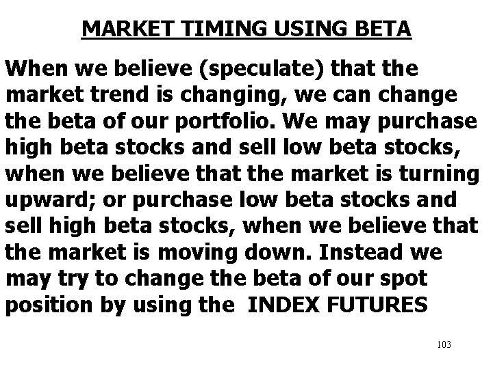 MARKET TIMING USING BETA When we believe (speculate) that the market trend is changing,