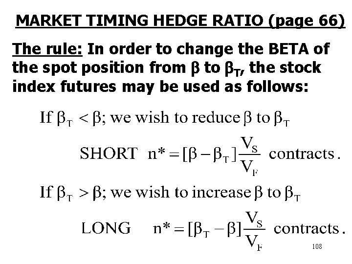 MARKET TIMING HEDGE RATIO (page 66) The rule: In order to change the BETA