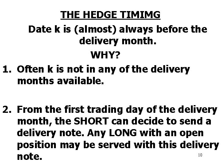 THE HEDGE TIMIMG Date k is (almost) always before the delivery month. WHY? 1.