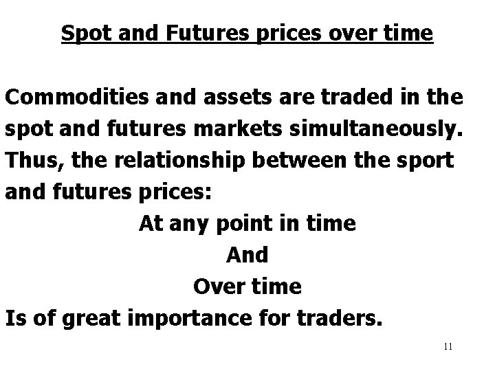 Spot and Futures prices over time Commodities and assets are traded in the spot