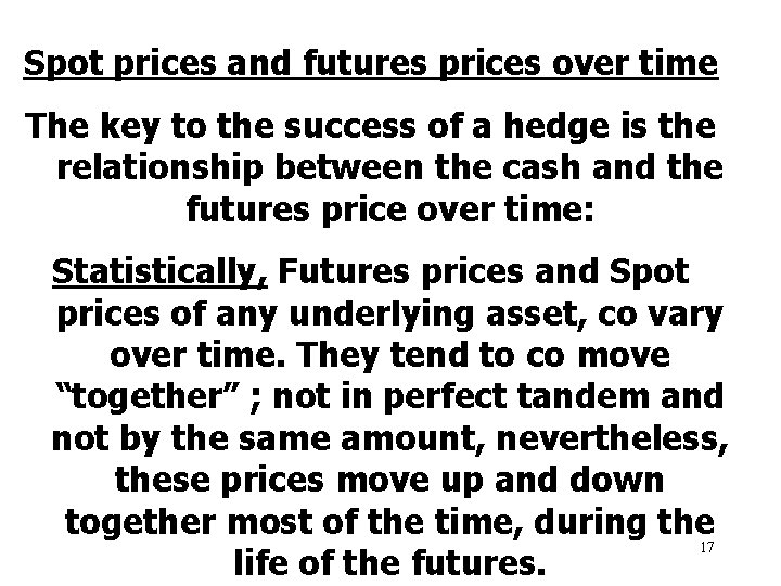 Spot prices and futures prices over time The key to the success of a