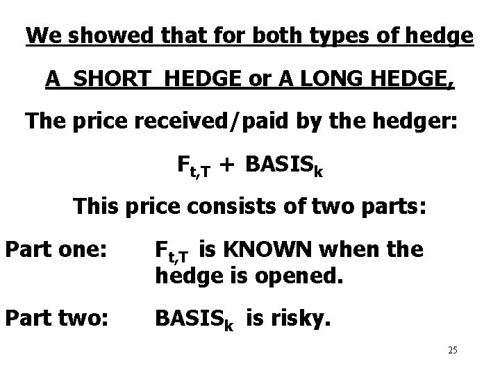 We showed that for both types of hedge A SHORT HEDGE or A LONG