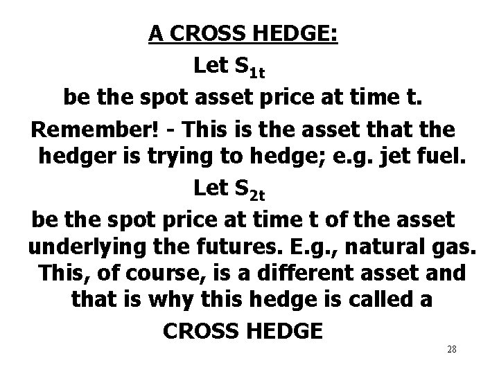 A CROSS HEDGE: Let S 1 t be the spot asset price at time