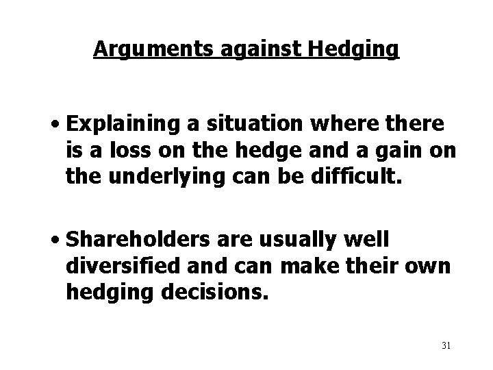 Arguments against Hedging • Explaining a situation where there is a loss on the