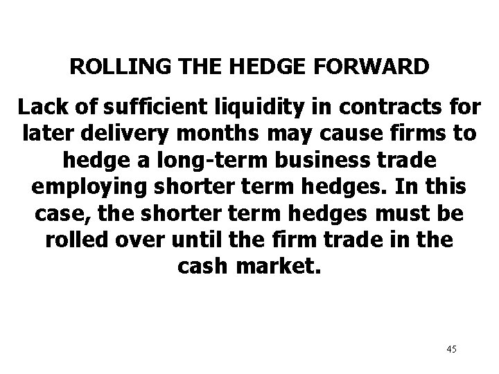 ROLLING THE HEDGE FORWARD Lack of sufficient liquidity in contracts for later delivery months