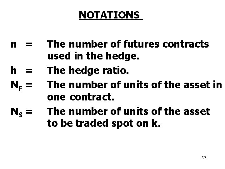 NOTATIONS n = h = NF = NS = The number of futures contracts