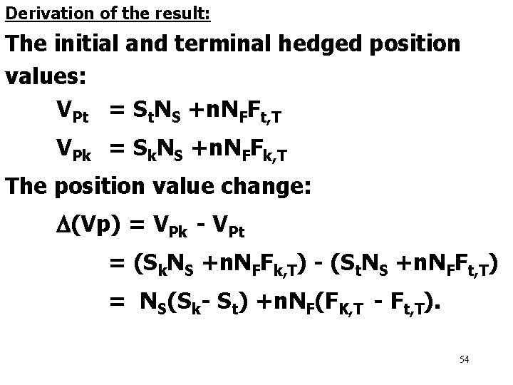 Derivation of the result: The initial and terminal hedged position values: VPt = St.
