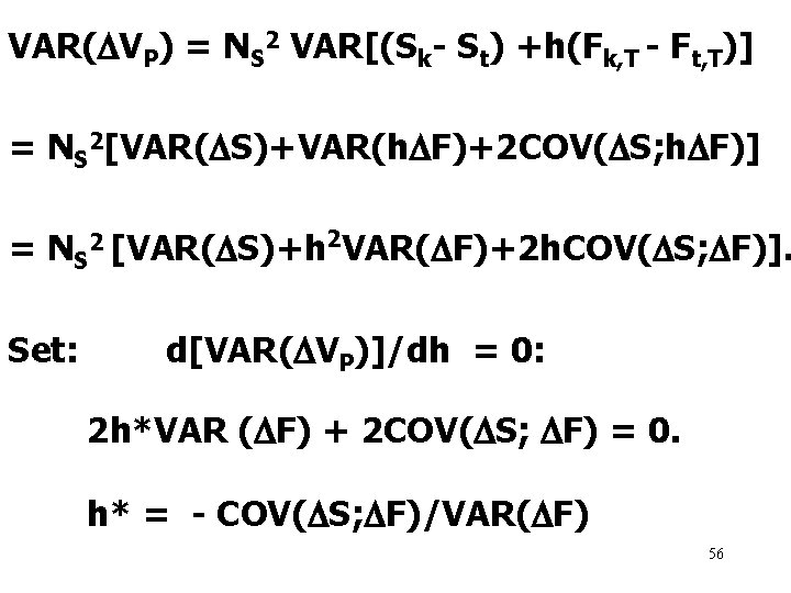 VAR( VP) = NS 2 VAR[(Sk- St) +h(Fk, T - Ft, T)] = NS