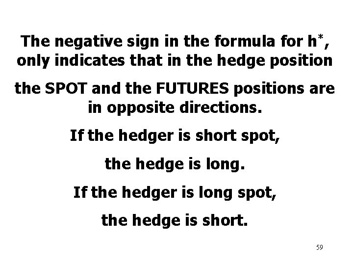 The negative sign in the formula for h*, only indicates that in the hedge