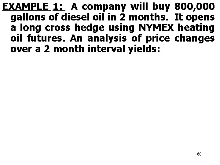 EXAMPLE 1: A company will buy 800, 000 gallons of diesel oil in 2