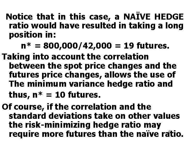 Notice that in this case, a NAÏVE HEDGE ratio would have resulted in taking