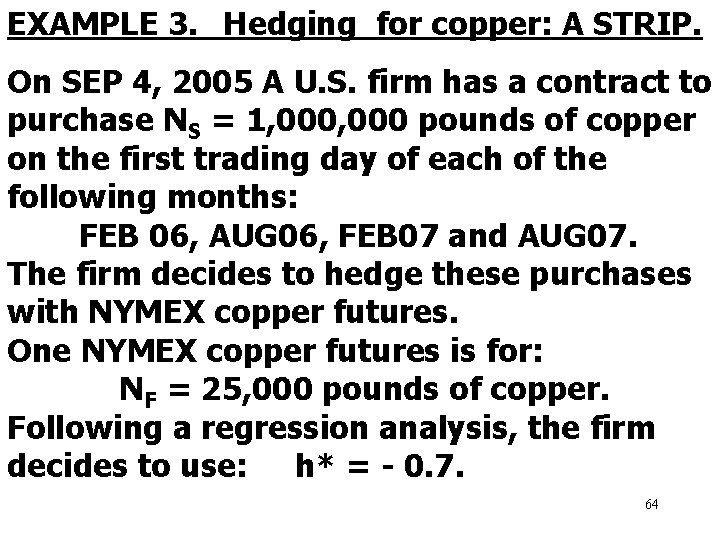 EXAMPLE 3. Hedging for copper: A STRIP. On SEP 4, 2005 A U. S.