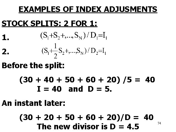 EXAMPLES OF INDEX ADJUSMENTS STOCK SPLITS: 2 FOR 1: 1. 2. Before the split: