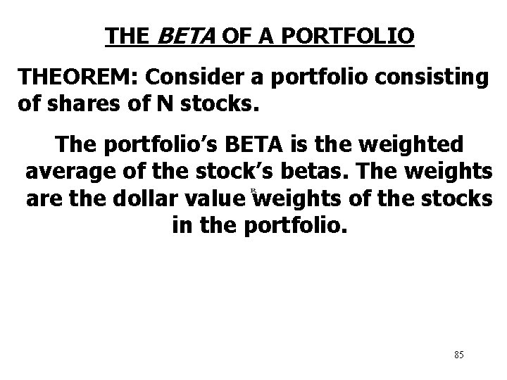 THE BETA OF A PORTFOLIO THEOREM: Consider a portfolio consisting of shares of N