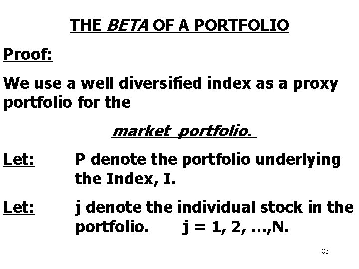 THE BETA OF A PORTFOLIO Proof: We use a well diversified index as a