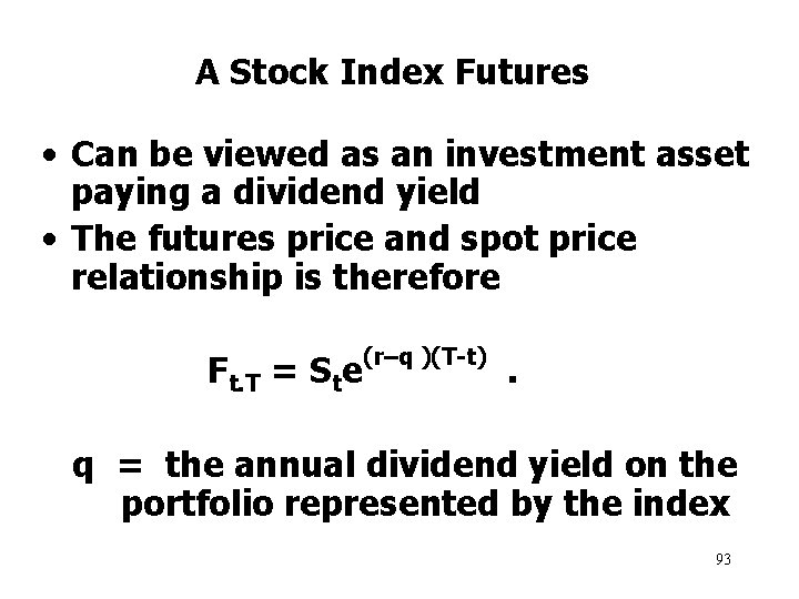 A Stock Index Futures • Can be viewed as an investment asset paying a