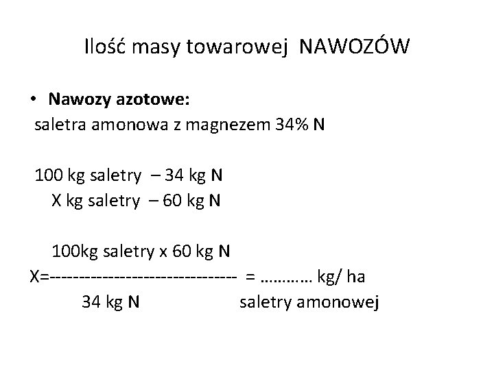 Ilość masy towarowej NAWOZÓW • Nawozy azotowe: saletra amonowa z magnezem 34% N 100