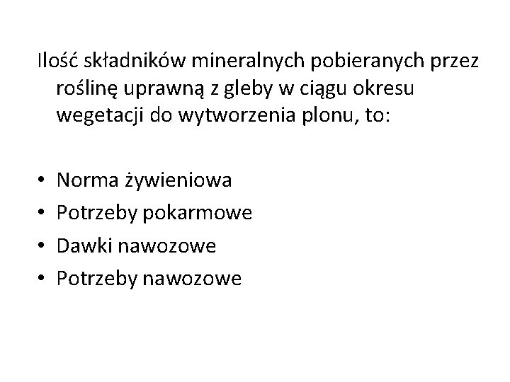 Ilość składników mineralnych pobieranych przez roślinę uprawną z gleby w ciągu okresu wegetacji do