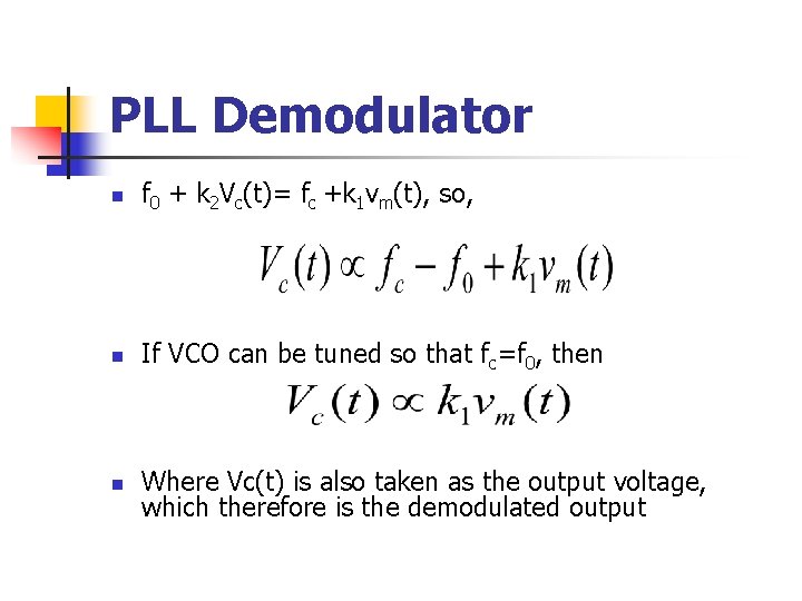 PLL Demodulator n f 0 + k 2 Vc(t)= fc +k 1 vm(t), so,